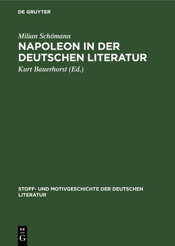 Napoleon in der deutschen Literatur von Bauerhorst,  Kurt, Schömann,  Milian