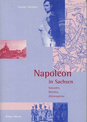 Napoleon in Sachsen von Niemetz,  Gustav