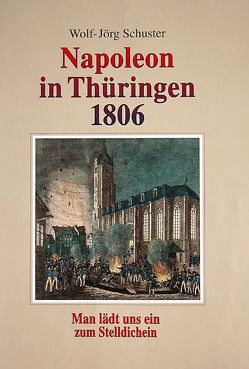 Napoleon in Thüringen 1806 von Schuster,  Wolf-Jörg