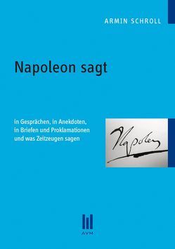 Napoleon sagt von Schroll,  Armin