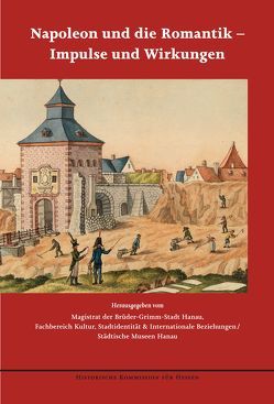 Napoleon und die Romantik – Impulse und Wirkungen von Magistrat der Brüder-Grimm-Stadt Hanau