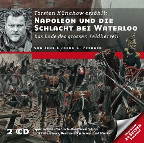 Napoleon und die Schlacht bei Waterloo von Fieback,  Jens, Fieback,  Joerg, Münchow,  Torsten