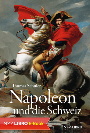 Napoleon und die Schweiz von Schuler,  Thomas