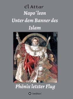 Napo´leon- Unter dem Banner des Islam von El-Attar,  M