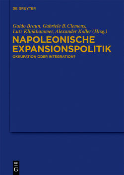 Napoleonische Expansionspolitik von Braun,  Guido, Clemens,  Gabriele B., Klinkhammer,  Lutz, Koller,  Alexander
