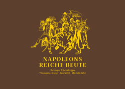Napoleons reiche Beute von Blum,  Claudia, Salvi,  Michele, Schaltegger,  Christoph A, Studer,  Thomas M., Zell,  Laura