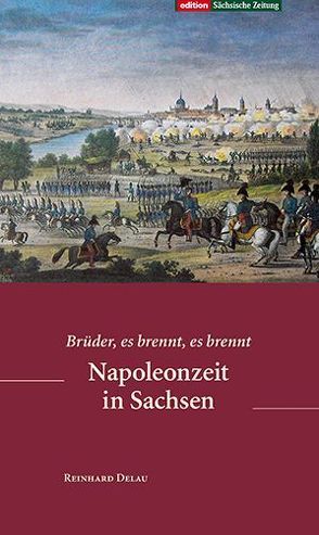 Napoleonzeit in Sachsen von Delau,  Reinhard