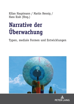 Narrative der Überwachung von Hauptmann,  Kilian, Hennig,  Martin, Krah,  Hans