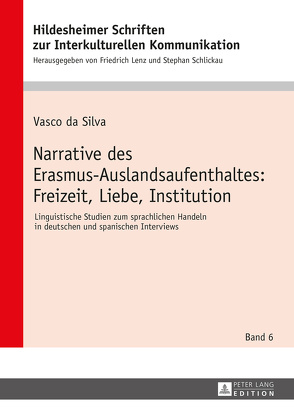 Narrative des Erasmus-Auslandsaufenthaltes: Freizeit, Liebe, Institution von Silva,  Vasco da