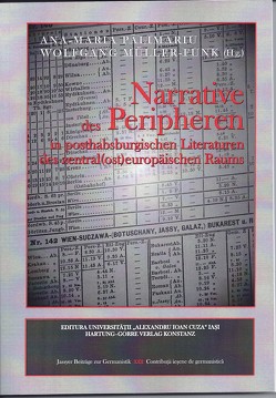 Narrative des Peripheren in posthabsburgischen Literaturen des zentral(ost)europäischen Raums von Aanei,  Mihaela, Brunner,  Kati, CERNAHOSCHI,  Raluca, Chelaru,  Nora, Clar,  Peter, Dácz,  Enikö, Guggenberger,  Günther F., Lorenz,  Susanne, Matiychuk,  Oxana, Müller-Funk,  Wolfgang, PĂLIMARIU,  ANA MARIA, PETRIN,  Iulia, SCHOINZ,  Julia, Solomon,  Francisca, SPINEI,  Christina, ŞTEFAN,  Ana-Maria, Stübig,  Heinz, TVARDOCHLIB,  Madalina