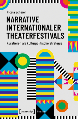 Narrative internationaler Theaterfestivals von Scherer,  Nicola