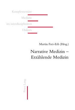 Narrative Medizin – Erzählende Medizin von Frei-Erb,  Martin