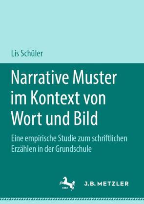 Narrative Muster im Kontext von Wort und Bild von Schüler,  Lis