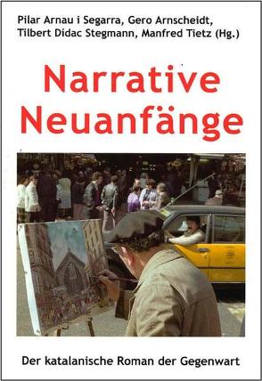 Narrative Neuanfänge von Arnau i Segarra,  Pilar, Arnscheidt,  Gero, Stegmann,  Tilbert Dídac, Tietz,  Manfred