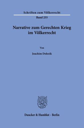 Narrative zum Gerechten Krieg im Völkerrecht. von Dolezik,  Joachim