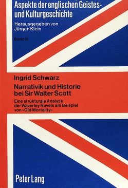 Narrativik und Historie bei Sir Walter Scott von Schwarz,  Ingrid