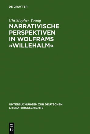 Narrativische Perspektiven in Wolframs »Willehalm« von Young,  Christopher