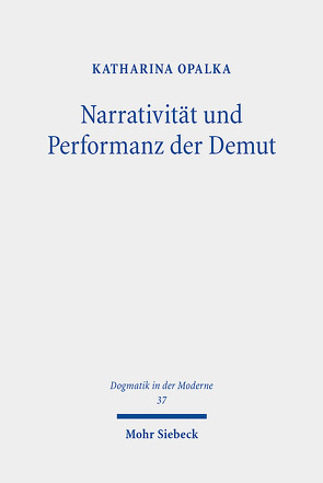 Narrativität und Performanz der Demut von Opalka,  Katharina