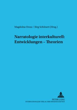 Narratologie interkulturell: Entwicklungen – Theorien von Orosz,  Magdolna, Schönert,  Jörg