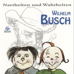 Narrheiten und Wahrheiten.  Wilhelm Busch von Barth,  Kerstin, Busch,  Wilhelm, Lutter,  Axel