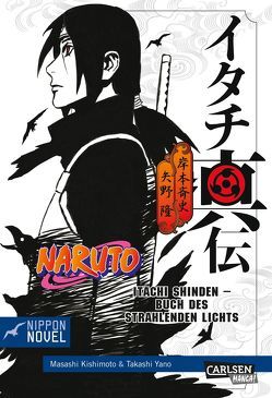 Naruto Itachi Shinden – Buch des strahlenden Lichts (Nippon Novel) von Kishimoto,  Masashi, Ossa,  Jens, Yano,  Takashi