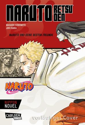 Naruto Retsuden: Naruto und seine besten Freunde (Nippon Novel) von Esaka,  Jun, Kishimoto,  Masashi, Tsuji,  Miyuki