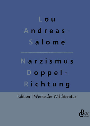 Narzismus als Doppelrichtung von Andreas-Salomé,  Lou, Gröls-Verlag,  Redaktion