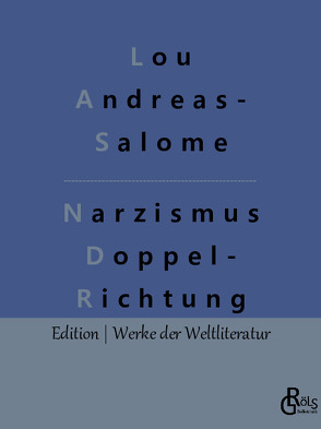 Narzismus als Doppelrichtung von Andreas-Salomé,  Lou, Gröls-Verlag,  Redaktion
