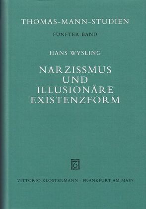 Narzißmus und illusionäre Existenzform von Wysling,  Hans