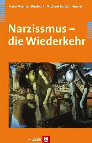 Narzissmus – die Wiederkehr von Bierhoff,  Hans-Werner, Herner,  Michael J