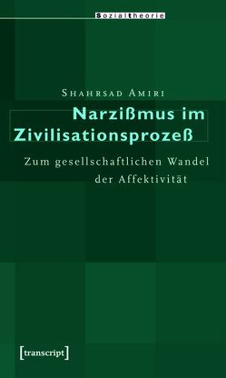 Narzißmus im Zivilisationsprozeß von Amiri,  Shahrsad