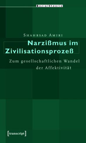 Narzißmus im Zivilisationsprozeß von Amiri,  Shahrsad