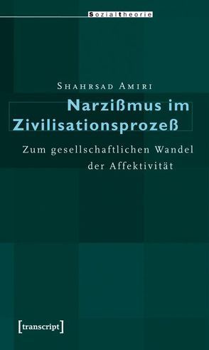 Narzißmus im Zivilisationsprozeß von Amiri,  Shahrsad