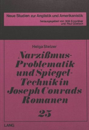 Narzissmus-Problematik und Spiegel-Technik in Joseph Conrads Romanen von Stelzer,  Helga