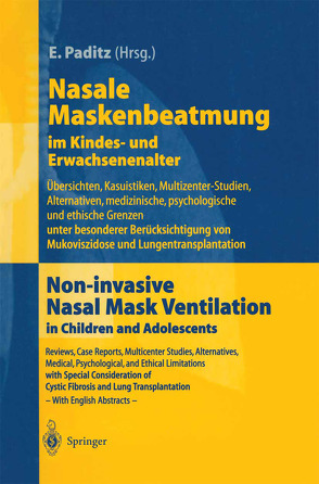 Nasale Maskenbeatmung im Kindes- und Erwachsenenalter von Criee,  C.-P., Dahlheim,  M., Dinger,  J., Fichter,  J., Karg,  O., Lindemann,  H., Paditz,  E., Paul,  K, Paul,  K.-D., Schönhofer,  B., Ullrich,  G., Wagner,  F., Wiebel,  M., Wiebicke,  W., Wunderlich,  P.