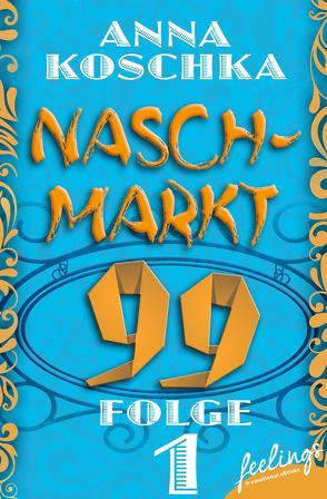 Naschmarkt 99 – Folge 1 von Koschka,  Anna
