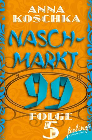 Naschmarkt 99 – Folge 5 von Koschka,  Anna