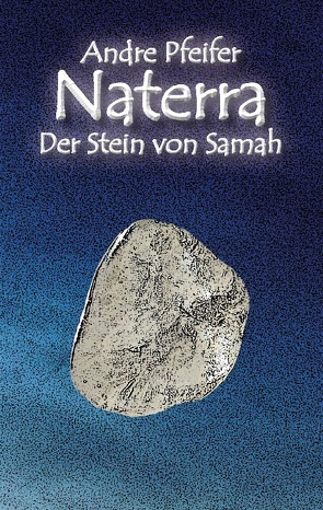 Naterra – Der Stein von Samah von Pfeifer,  André