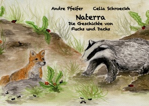 Naterra – Die Geschichte von Fuchs und Dachs von Pfeifer,  André, Schroeckh,  Celia