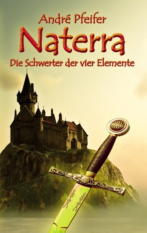 Naterra – Die Schwerter der vier Elemente von Pfeifer,  André