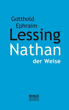 Nathan der Weise von Lessing,  Gotthold Efraim