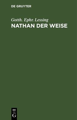 Nathan der Weise von Goedeke,  Karl, Lessing,  Gotth. Ephr.