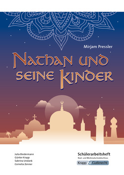 Nathan und seine Kinder – Mirjam Pressler – Schülerarbeitsheft – Real- und Werkrealschule von Biedermann,  Julia, Krapp,  Günter, Sobeck,  Christian, UNdank,  Sabrina, Zenner,  Cornelia