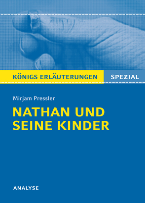 Nathan und seine Kinder von Mirjam Pressler. Königs Erläuterungen Spezial. von Möbius,  Thomas, Pressler,  Mirjam