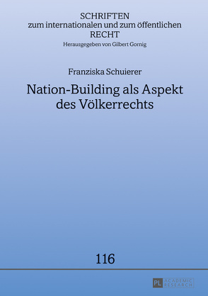 Nation-Building als Aspekt des Völkerrechts von Schuierer,  Franziska