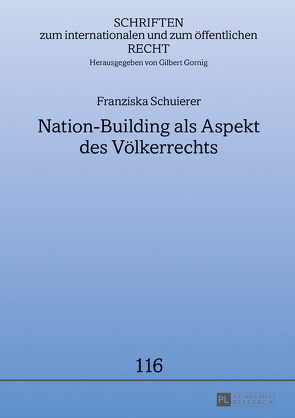 Nation-Building als Aspekt des Völkerrechts von Schuierer,  Franziska