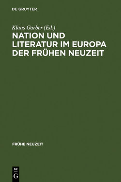 Nation und Literatur im Europa der Frühen Neuzeit von Garber,  Klaus
