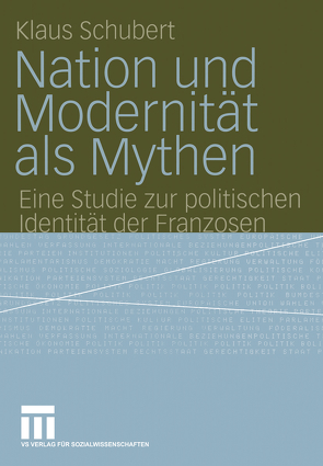 Nation und Modernität als Mythen von Schubert,  Klaus