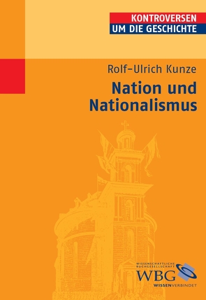 Nation und Nationalismus von Bauerkämper,  Arnd, Kunze,  Rolf-Ulrich, Steinbach,  Peter, Wolfrum,  Edgar