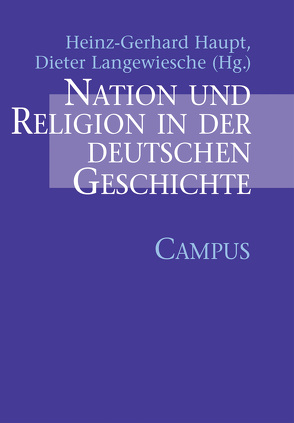 Nation und Religion in der deutschen Geschichte von Haupt,  Heinz-Gerhard, Langewiesche,  Dieter